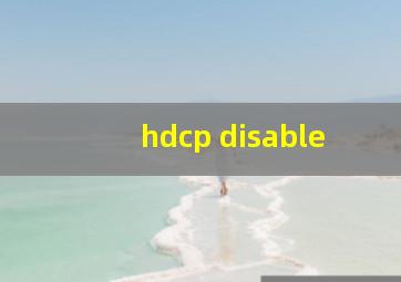 hdcp disable